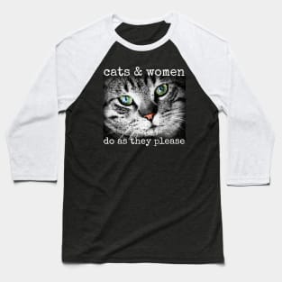 Cats and Women Do As They Please Cat Lovers Baseball T-Shirt